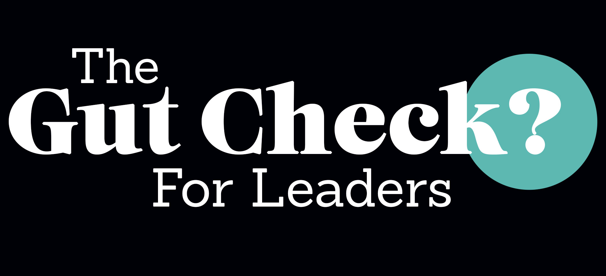 The Gut Check for Leaders